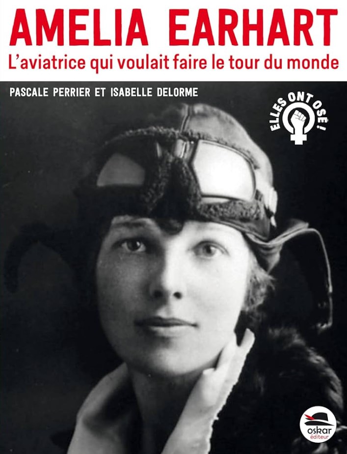 Livre Amelia Earhart Laviatrice Qui Voulait Faire Le Tour Du Monde Actus Passion 